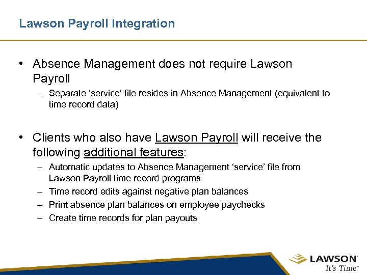 Lawson Payroll Integration • Absence Management does not require Lawson Payroll – Separate ‘service’