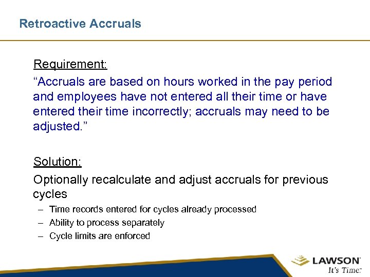 Retroactive Accruals Requirement: “Accruals are based on hours worked in the pay period and