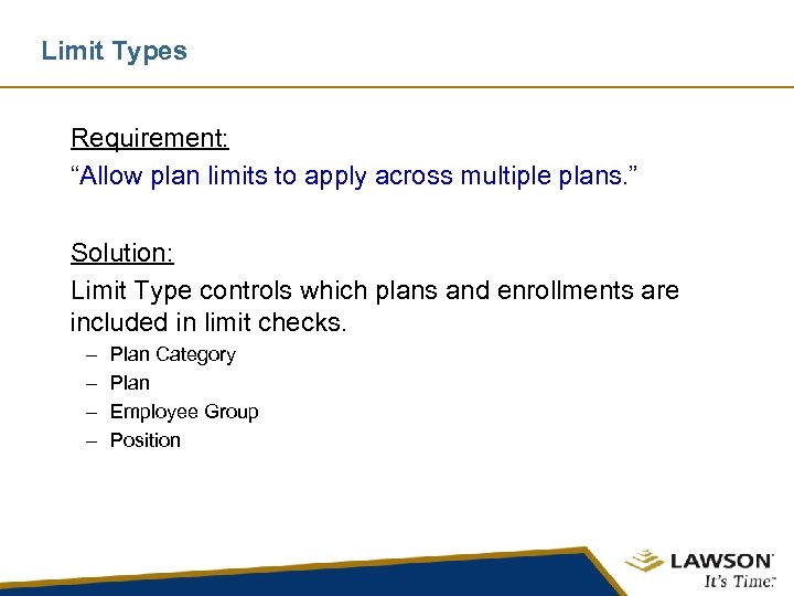 Limit Types Requirement: “Allow plan limits to apply across multiple plans. ” Solution: Limit