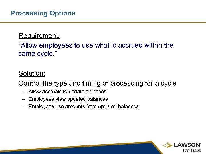 Processing Options Requirement: “Allow employees to use what is accrued within the same cycle.