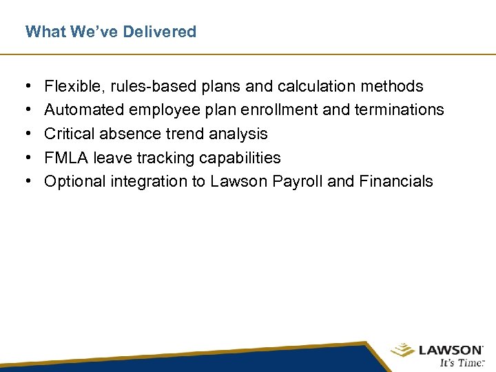 What We’ve Delivered • • • Flexible, rules-based plans and calculation methods Automated employee