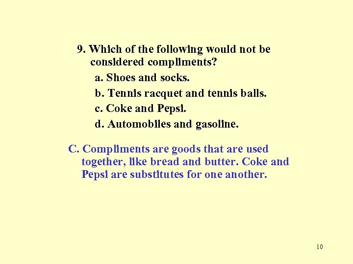 9. Which of the following would not be considered compliments? a. Shoes and socks.