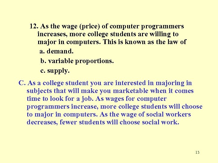12. As the wage (price) of computer programmers increases, more college students are willing