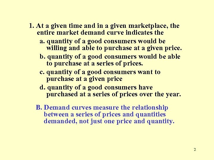 1. At a given time and in a given marketplace, the entire market demand