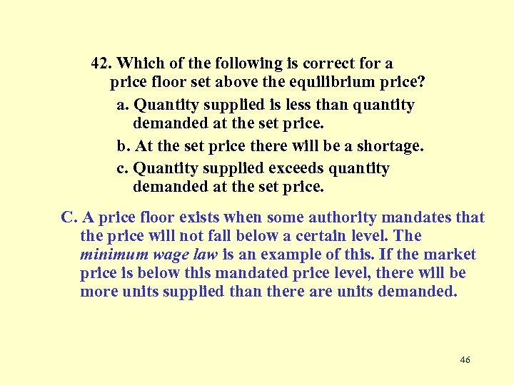 42. Which of the following is correct for a price floor set above the