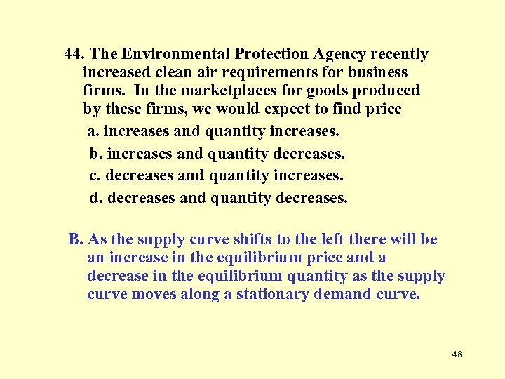 44. The Environmental Protection Agency recently increased clean air requirements for business firms. In