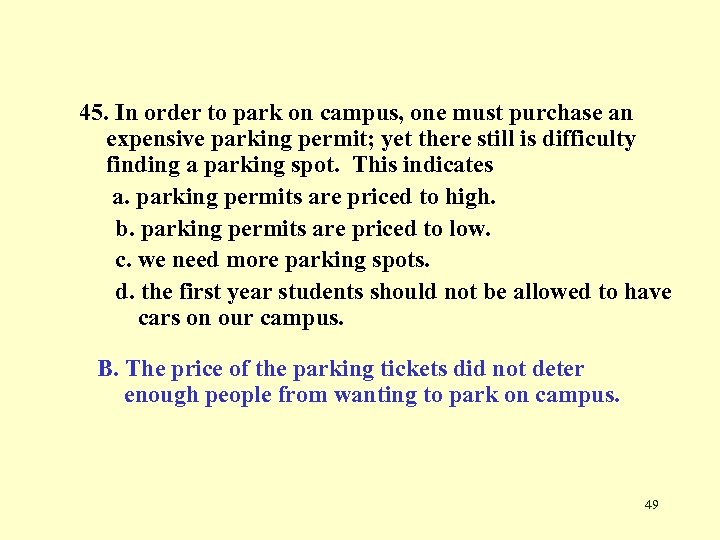 45. In order to park on campus, one must purchase an expensive parking permit;