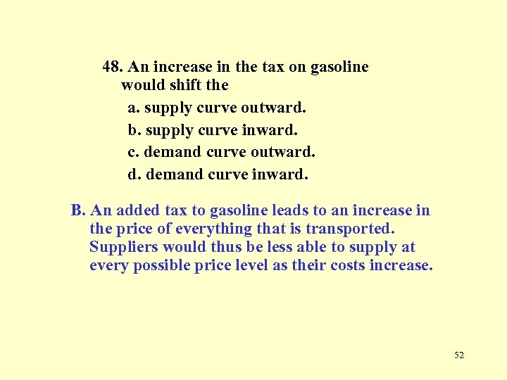 48. An increase in the tax on gasoline would shift the a. supply curve