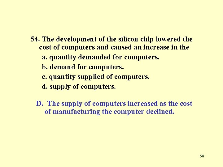 54. The development of the silicon chip lowered the cost of computers and caused
