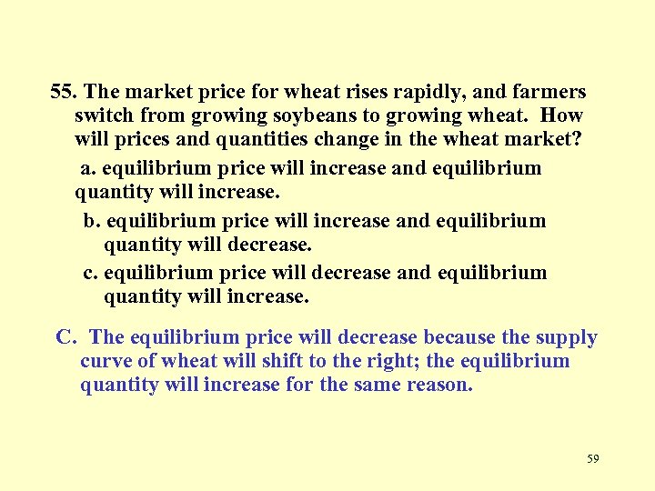55. The market price for wheat rises rapidly, and farmers switch from growing soybeans