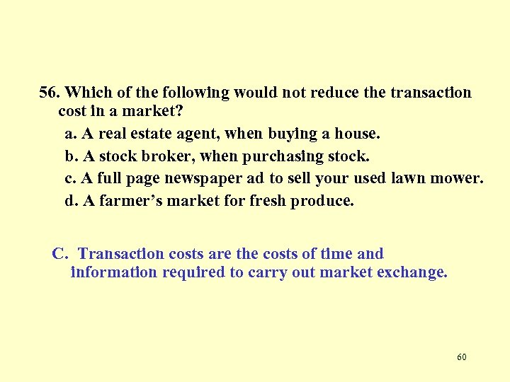 56. Which of the following would not reduce the transaction cost in a market?