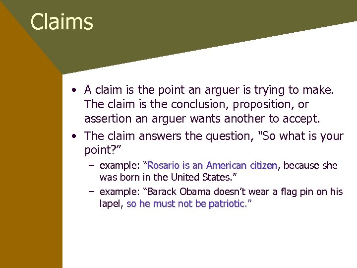 Claims • A claim is the point an arguer is trying to make. The