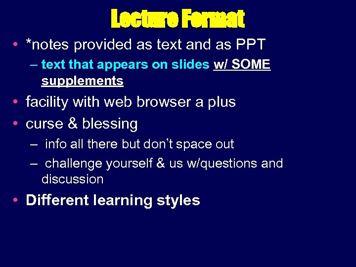 Lecture Format • *notes provided as text and as PPT – text that appears