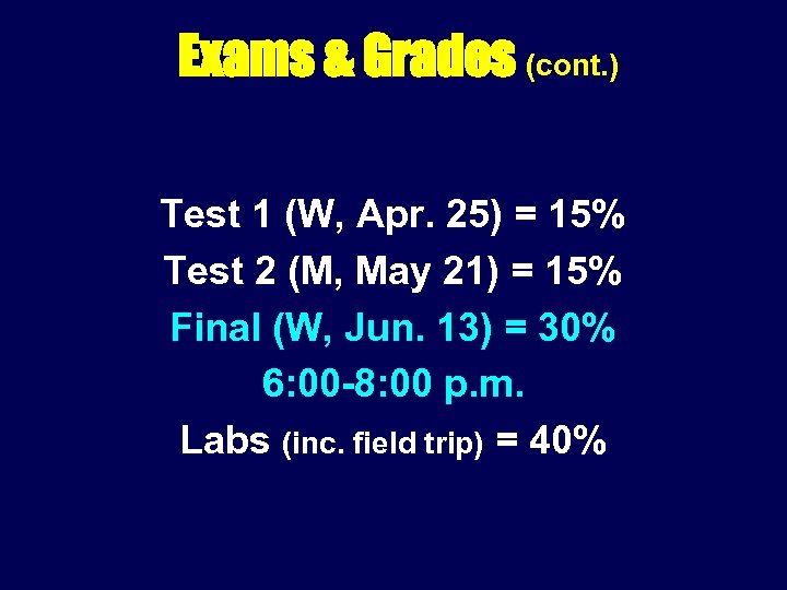 Exams & Grades (cont. ) Test 1 (W, Apr. 25) = 15% Test 2