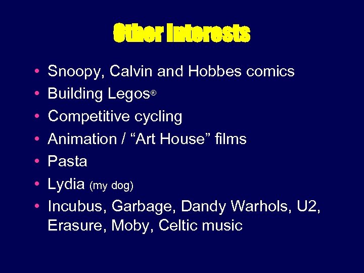 Other Interests • • Snoopy, Calvin and Hobbes comics Building Legos® Competitive cycling Animation