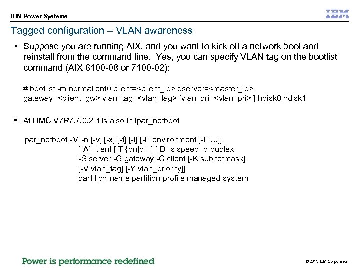 IBM Power Systems Tagged configuration – VLAN awareness § Suppose you are running AIX,