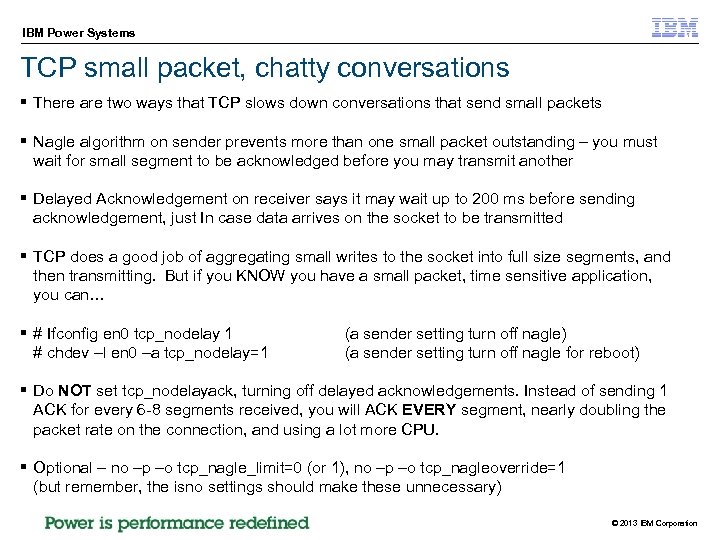 IBM Power Systems TCP small packet, chatty conversations § There are two ways that