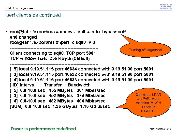 IBM Power Systems iperf client side continued § root@fahr /export/res # chdev -l en