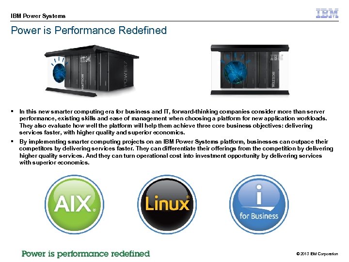 IBM Power Systems Power is Performance Redefined § In this new smarter computing era