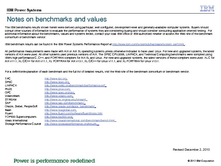 IBM Power Systems Notes on benchmarks and values The IBM benchmarks results shown herein