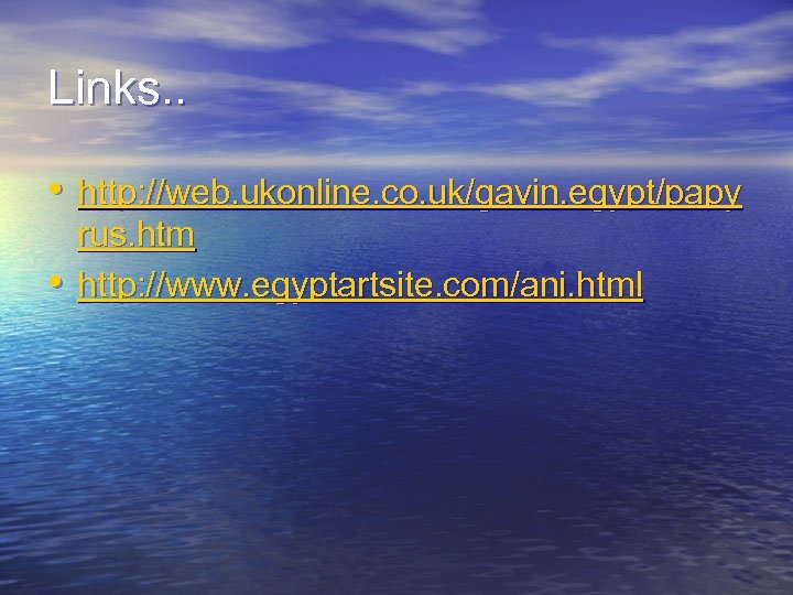 Links. . • http: //web. ukonline. co. uk/gavin. egypt/papy • rus. htm http: //www.