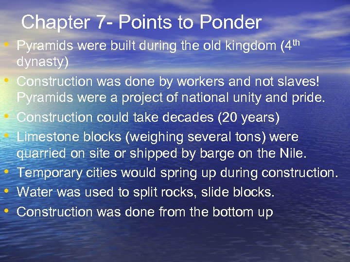 Chapter 7 - Points to Ponder • Pyramids were built during the old kingdom