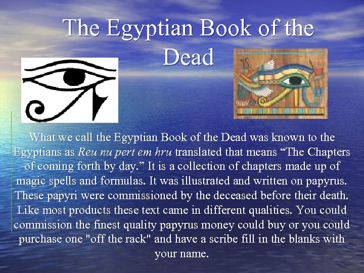 The Egyptian Book of the Dead What we call the Egyptian Book of the