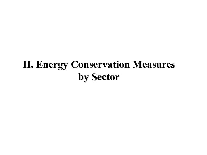 II. Energy Conservation Measures by Sector 