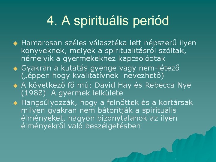 4. A spirituális periód u u Hamarosan széles választéka lett népszerű ilyen könyveknek, melyek