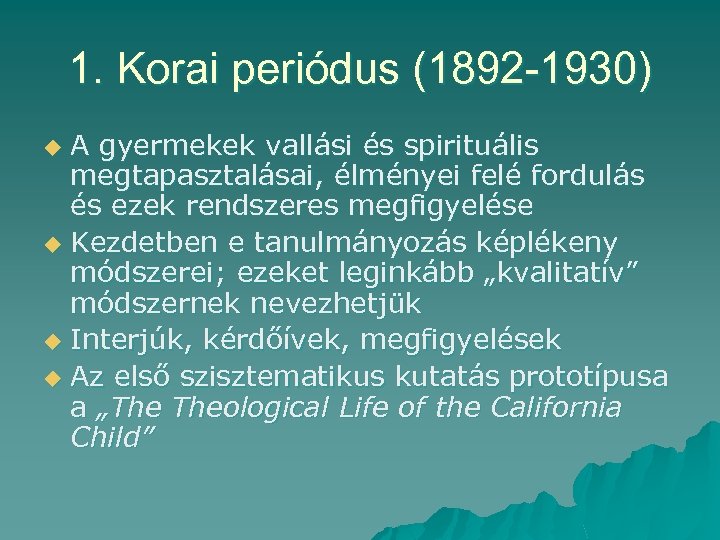 1. Korai periódus (1892 -1930) A gyermekek vallási és spirituális megtapasztalásai, élményei felé fordulás