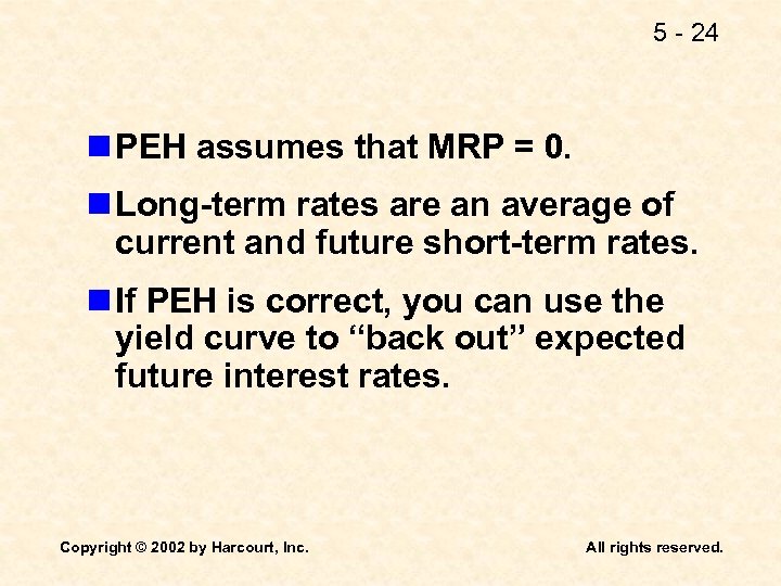 5 - 24 n PEH assumes that MRP = 0. n Long-term rates are