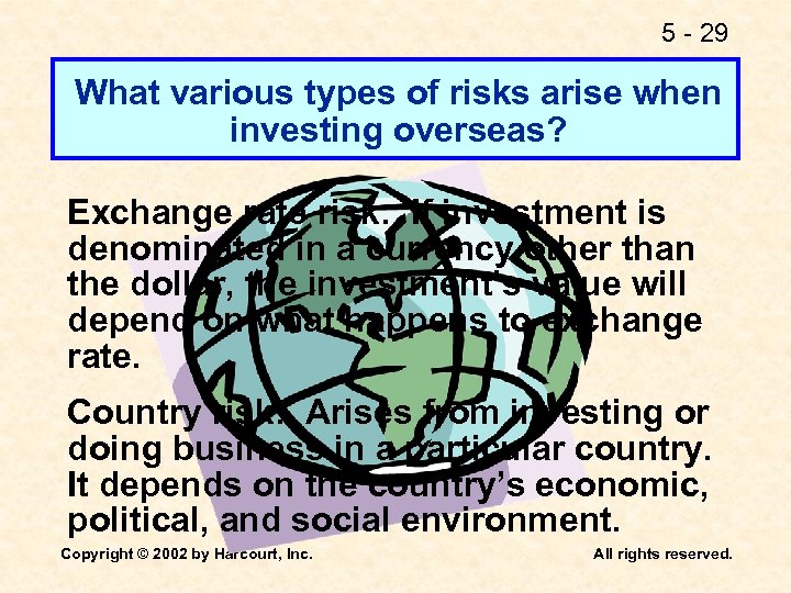 5 - 29 What various types of risks arise when investing overseas? Exchange rate