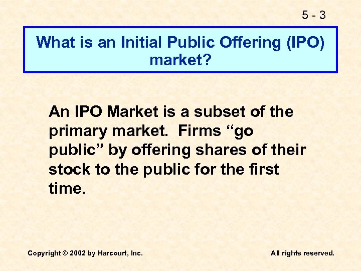 5 -3 What is an Initial Public Offering (IPO) market? An IPO Market is