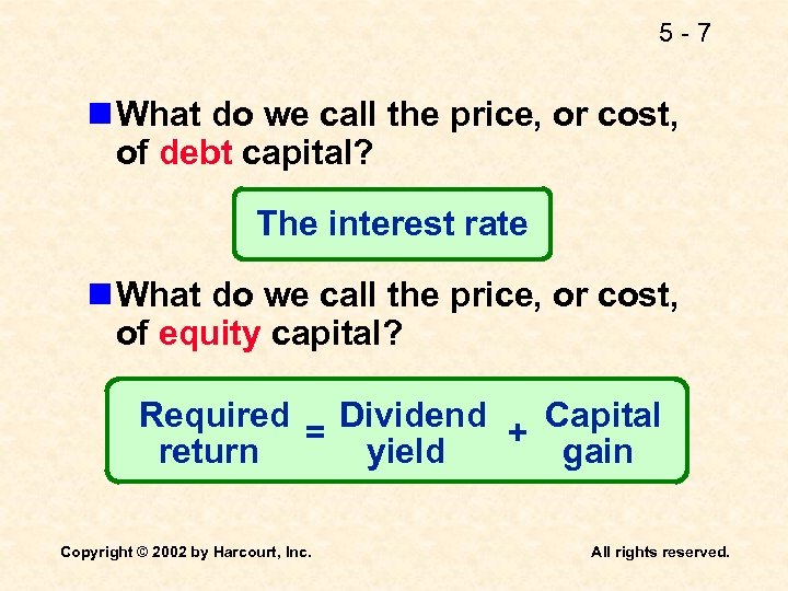 5 -7 n What do we call the price, or cost, of debt capital?