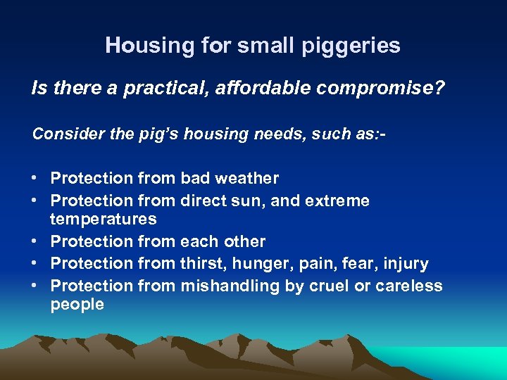Housing for small piggeries Is there a practical, affordable compromise? Consider the pig’s housing