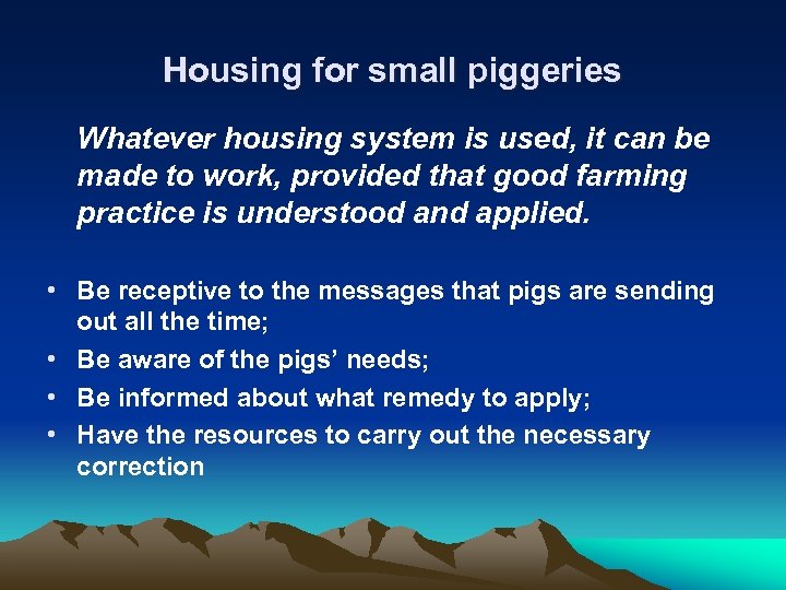 Housing for small piggeries Whatever housing system is used, it can be made to