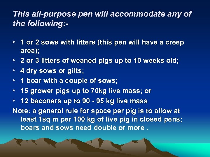 This all-purpose pen will accommodate any of the following: • 1 or 2 sows