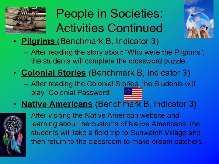 People in Societies: Activities Continued • Pilgrims (Benchmark B, Indicator 3) – After reading