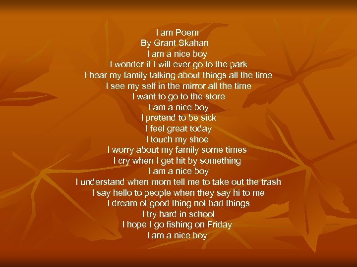 I am Poem By Grant Skahan I am a nice boy I wonder if