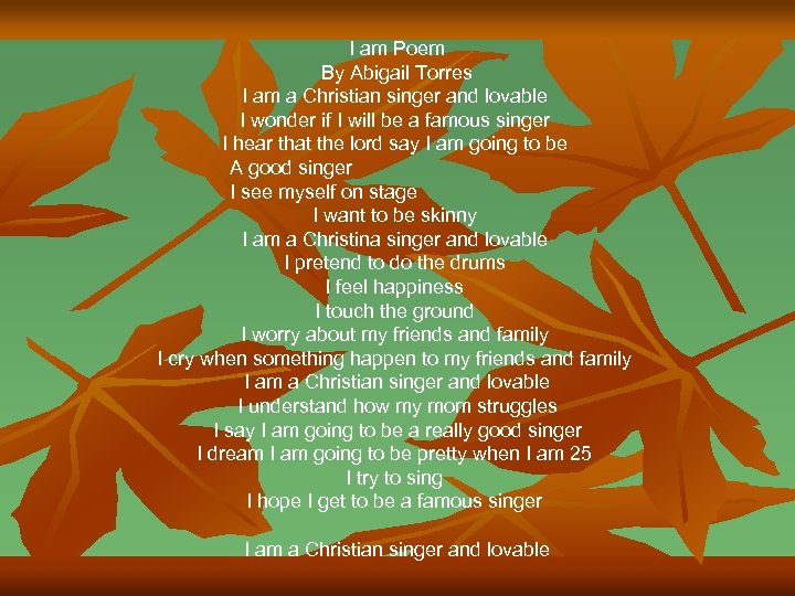 I am Poem By Abigail Torres I am a Christian singer and lovable I