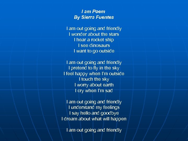 I am Poem By Sierra Fuentes I am out going and friendly I wonder