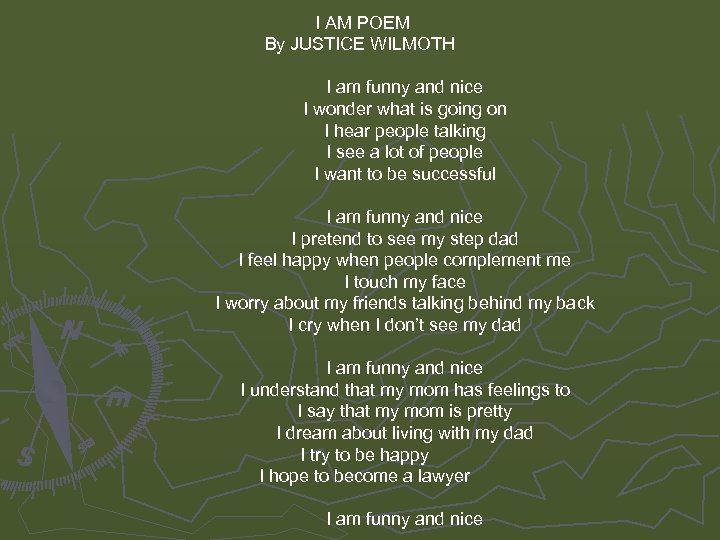 I AM POEM By JUSTICE WILMOTH I am funny and nice I wonder what