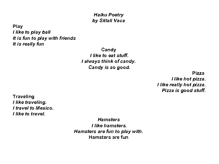 Haiku Poetry by Sitlali Vaca Play I like to play ball It is fun