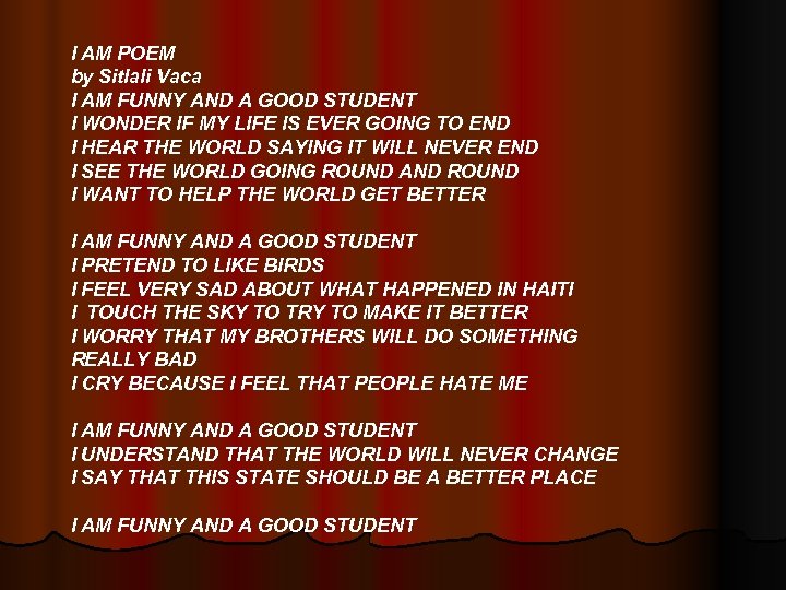 I AM POEM by Sitlali Vaca I AM FUNNY AND A GOOD STUDENT I