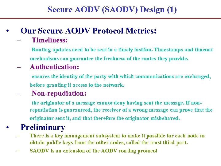 Secure AODV (SAODV) Design (1) • Our Secure AODV Protocol Metrics: – Timeliness: Routing