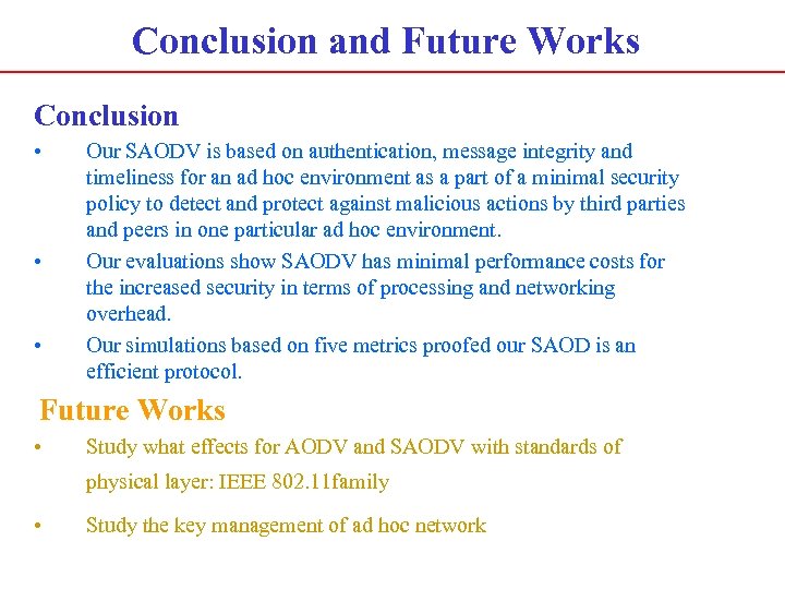 Conclusion and Future Works Conclusion • • • Our SAODV is based on authentication,