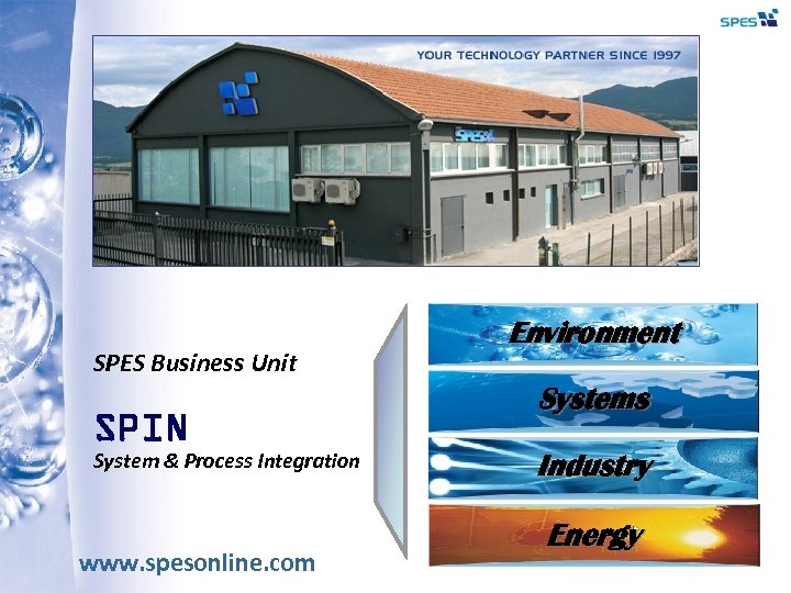 SPES Business Unit SPIN System & Process Integration www. spesonline. com Environment Systems Industry