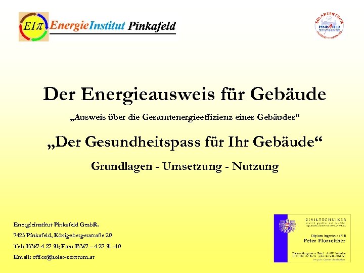 Der Energieausweis für Gebäude „Ausweis über die Gesamtenergieeffizienz eines Gebäudes“ „Der Gesundheitspass für Ihr