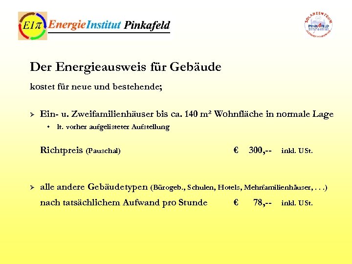 Der Energieausweis für Gebäude kostet für neue und bestehende; Ø Ein- u. Zweifamilienhäuser bis