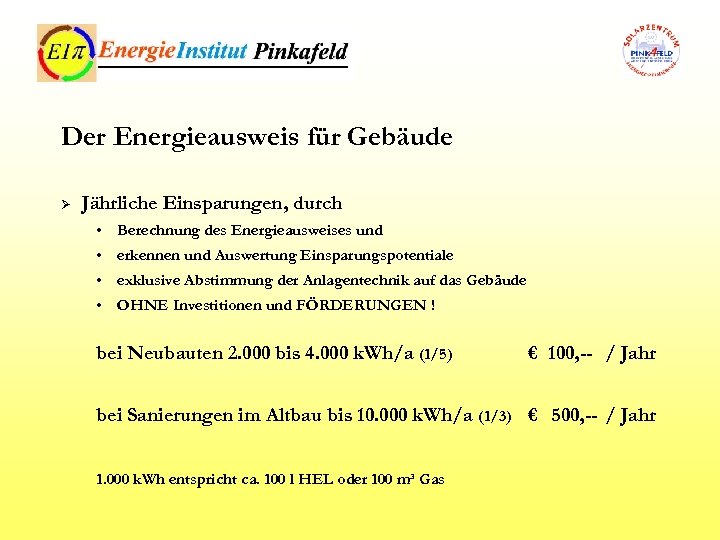 Der Energieausweis für Gebäude Ø Jährliche Einsparungen, durch • Berechnung des Energieausweises und •